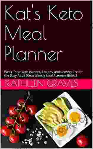 Kat S Keto Meal Planner: Week Three With Planner Recipes And Grocery List For The Busy Adult (Keto Weekly Meal Planners 3)