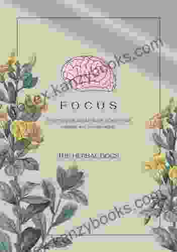 FOCUS: Everything You Need To Boost Your Focus Memory And Cognition