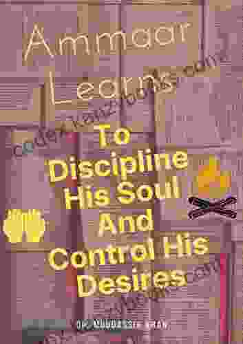 Ammaar Learns To Discipline His Soul And Control His Desires (Islamic Self Improvement)