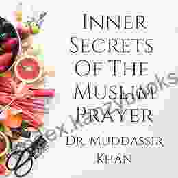 Inner Secrets Of The Muslim Prayer: Spiritual Teachings Of Quran Sunnah Ibn Taymiyyah And Ibn Al Qayyim To Achieve Concentration In The Prayer (Accepted Islamic Prayers)