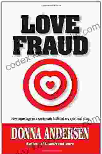 Love Fraud How Marriage To A Sociopath Fulfilled My Spiritual Plan