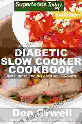 Diabetic Slow Cooker Cookbook: Over 220+ Low Carb Diabetic Recipes Dump Dinners Recipes Quick Easy Cooking Recipes Antioxidants Phytochemicals Soups Stews And Chilis Slow Cooker Recipes