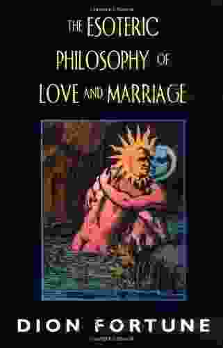 The Esoteric Philosophy Of Love And Marriage