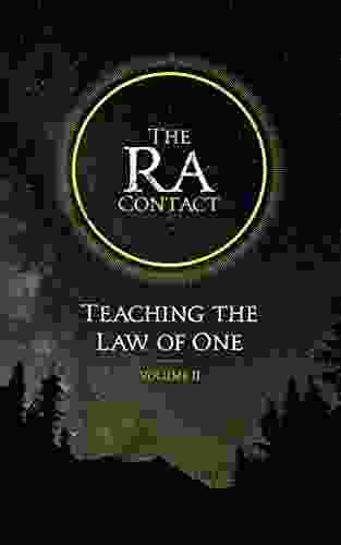 The Ra Contact: Teaching the Law of One: Volume 2