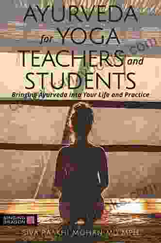 Ayurveda For Yoga Teachers And Students: Bringing Ayurveda Into Your Life And Practice