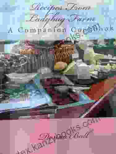 Recipes From Ladybug Farm :A Companion Cookbook