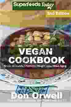 Vegan Cookbook: Over 80 Gluten Free Low Cholesterol Whole Foods Recipes Full Of Antioxidants And Phytochemicals