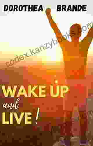 Wake Up And Live Dorothea Brande