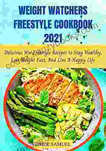 Weight Watchers Freestyle Cookbook 2024: Delicious ww Freestyle Recipes to Stay Healthy Lose Weight Fast And Live A Happy Life