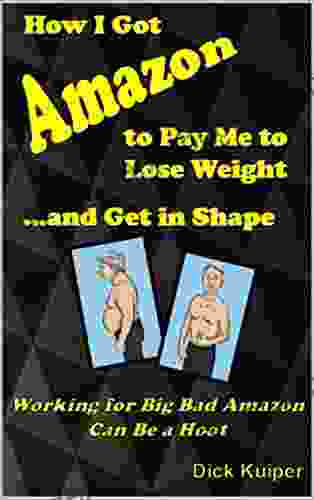 How I Got Amazon To Pay Me To Lose Weight And Get In Shape: Working For Big Bad Amazon Can Be A Real Hoot