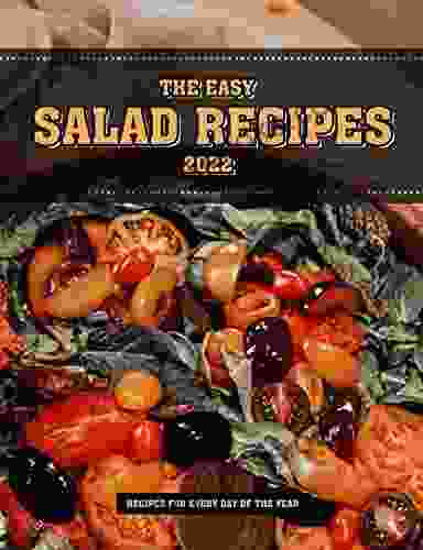 The Easy Salad Recipes 2024: Recipes For Every Day Of The Year